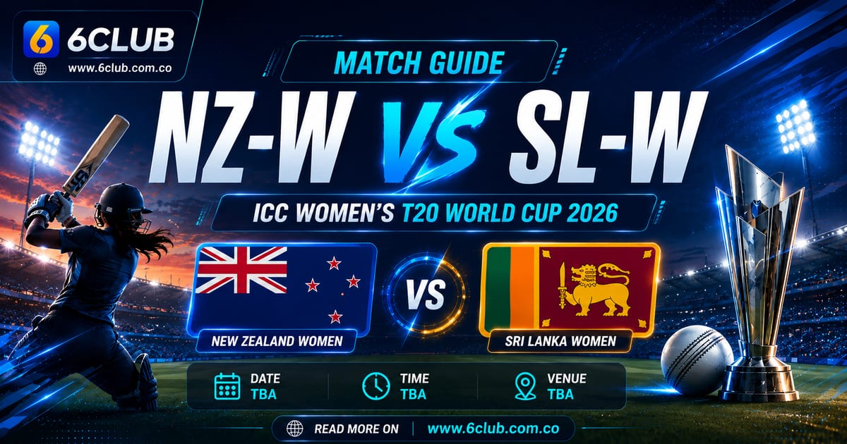 NZ-W vs SL-W match guide — New Zealand Women vs Sri Lanka Women, ICC Women's T20 World Cup 2026 (6 Club)